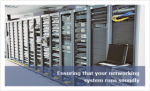 Ensuring that your networking system runs soundly